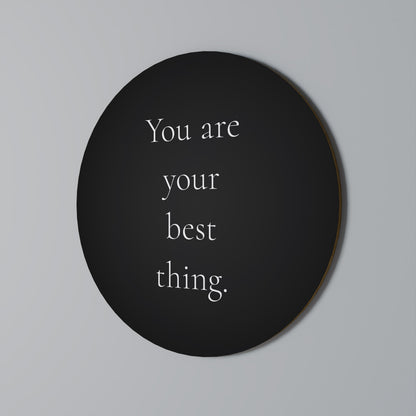 YOU ARE YOUR BEST THING Round Wall Art