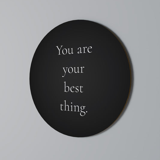 YOU ARE YOUR BEST THING Round Wall Art